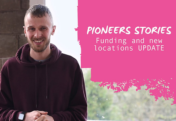 Pioneers Stories: Funding update and new locations