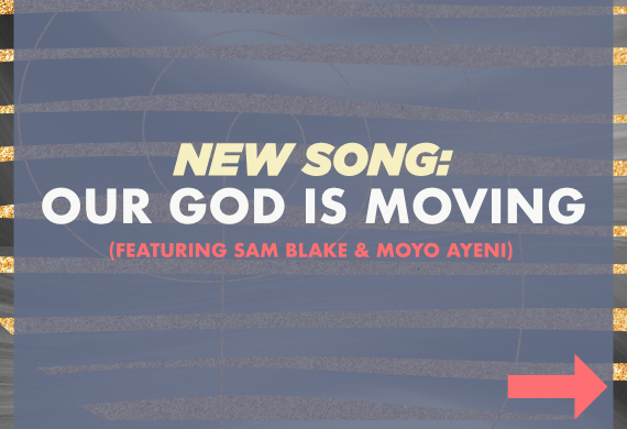 NEW SONG: Our God Is Moving