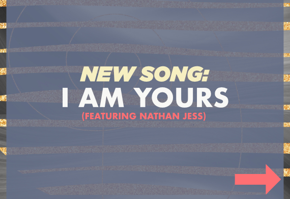NEW SONG: I Am Yours
