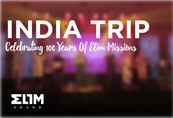 India Trip - Celebrating 100 Years Of Elim Missions